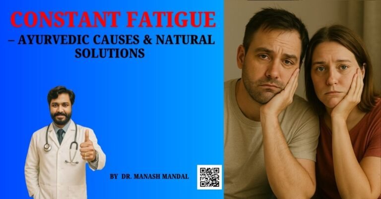 Constant Fatigue – Ayurvedic Causes & Natural Solutions