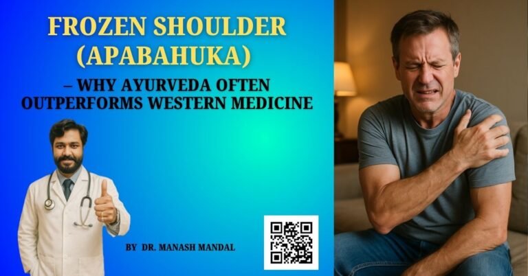 Frozen Shoulder (Apabahuka) – Why Ayurveda Often Outperforms Western Medicine